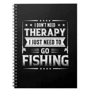 Fisher I Just Need To Go Fishing Notebook
