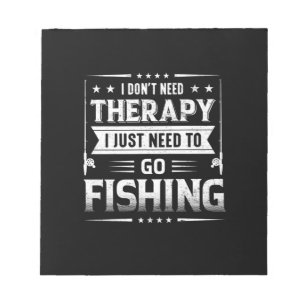 Fisher I Just Need To Go Fishing Notepad