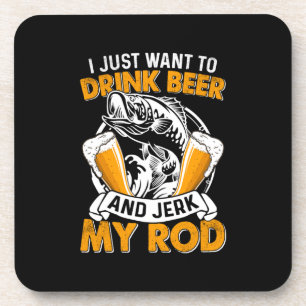 Fisher I Just Want To Drink Beer And Fishing Coaster