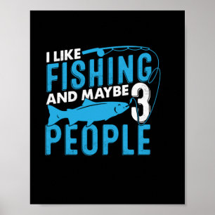 Fisher I Like Fishing And Maybe 3 People Poster
