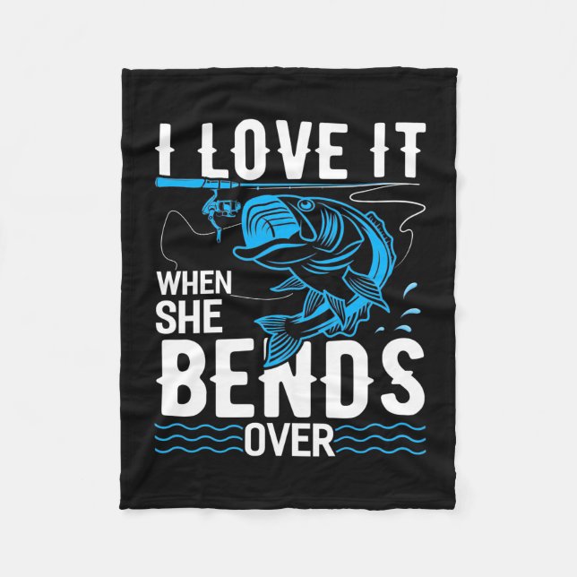 Fisher I Love It When She Fishs Over Fleece Blanket (Front)