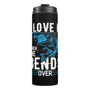 Fisher I Love It When She Fishs Over Thermal Tumbler