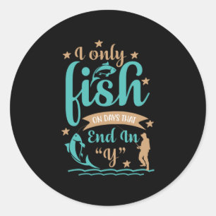 Fisher I Only Fish On Days Classic Round Sticker