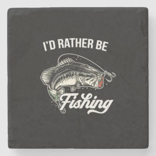 Fisher I Would Rather Be Fishing Stone Coaster