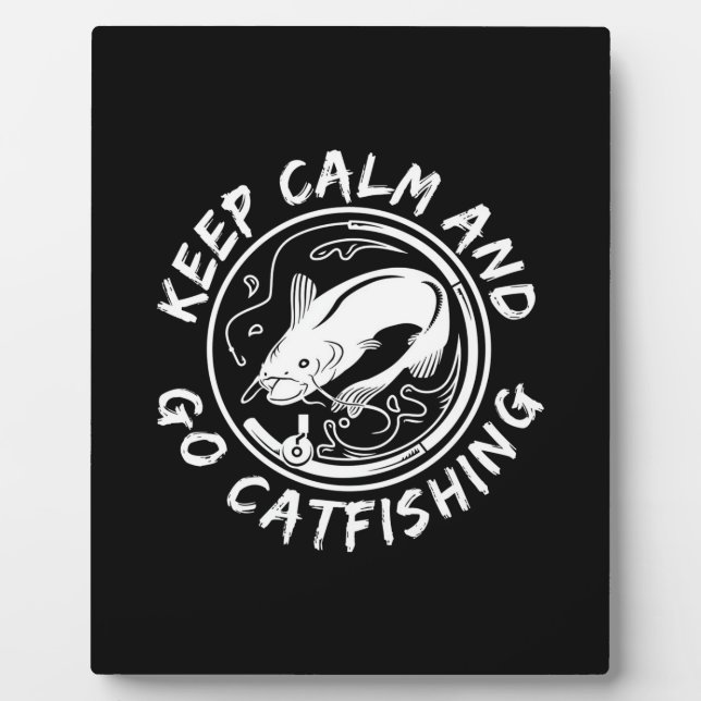 Fisher Keep Calm And Go Catfishing Plaque (Front)