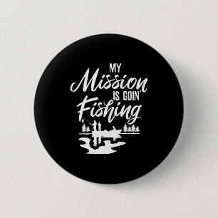Fisher My Mission Is Going Fishing 6 Cm Round Badge