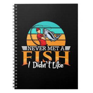 Fisher Never Met A Fish Notebook