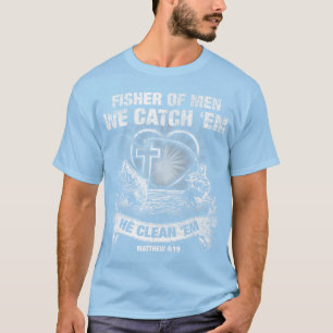 Fisher Of Men We Catch 'Em He Cleans 'Em Matthew T-Shirt