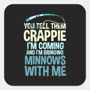 Fisher You Tell Them Crappie Square Sticker