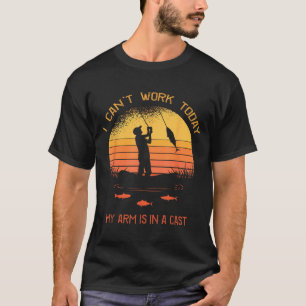 Fisherman Cant Work Arm In A Cast Funny Fishing T-Shirt