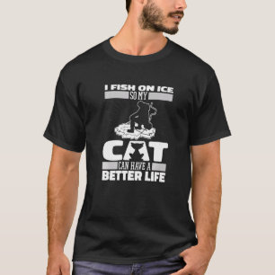 Fisherman Cat  Ice Fishing T-Shirt