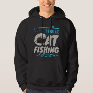 Fisherman Catfish Fishing - I'd Rather Be Catfishi Hoodie