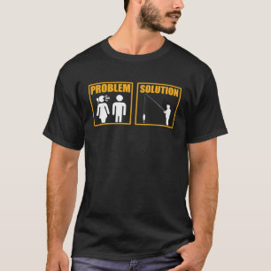 Fisherman Fishing Problem Solution Fisher T-Shirt