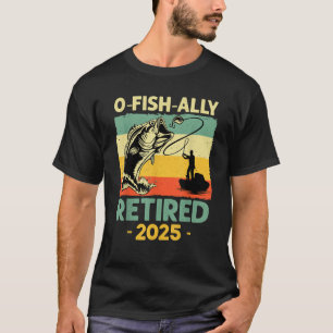 Fisherman Fishing Retirement Gift O Fish Ally T-Shirt