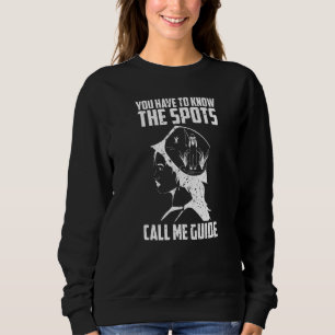 Fisherman Fishing You have to know the spots call Sweatshirt