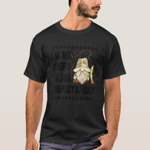 Fisherman Gnome For Men And Boys Fishing Quote Fis T-Shirt