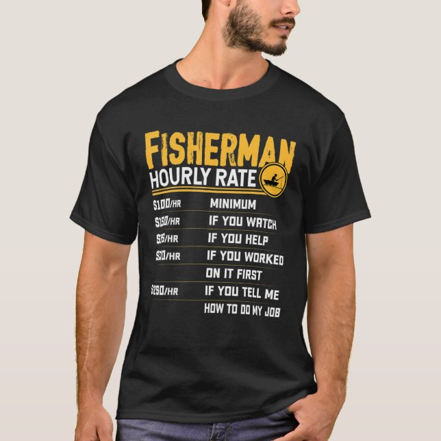 Fisherman Hourly Rate - Funny Fisher Fishing Lover T-Shirt (Front)