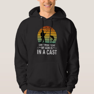 Fisherman I Can't Work Today My Arm Is In A Cast Hoodie