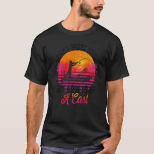 Fisherman I Can't Work Today My Arm Is in Cast Fis T-Shirt