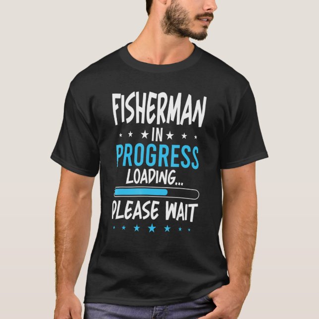 Fisherman in Progress T-Shirt (Front)