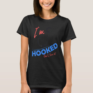Fisherman Joke I'm Hooked T-Shirt