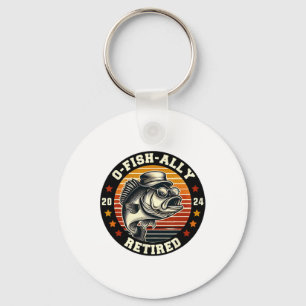 Fisherman O-fish-ally Retired Since Fishing Retire Key Ring