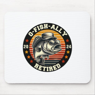 Fisherman O-fish-ally Retired Since Fishing Retire Mouse Pad