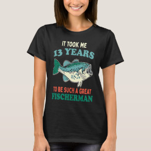 Fisherman Party Fishing Angler Fish 13th Birthday T-Shirt