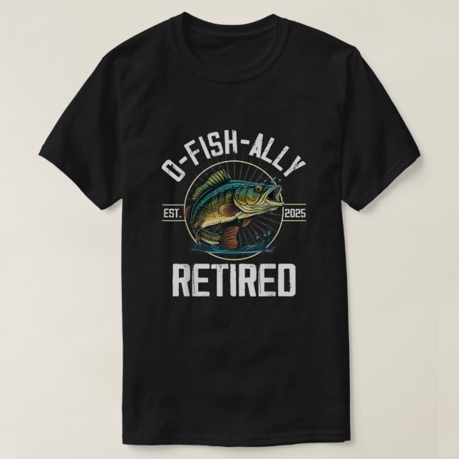 Fisherman Retirement Gift O-Fish-Ally Retired 2025 T-Shirt (Design Front)
