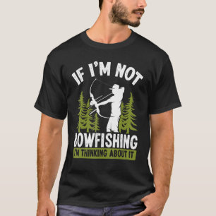 Fisherman Thinking about Bowfishing Archer Bow Hun T-Shirt