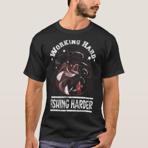 Fisherman Working Hard Fishing Harder Angler 3 T-Shirt