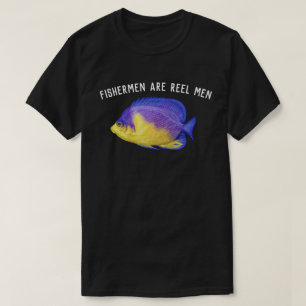 Fishermen are Reel Men T-Shirt