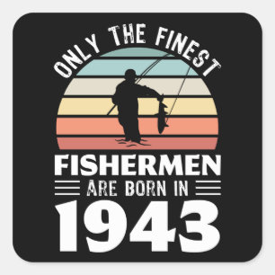 Fishermen born in 1943 80th Birthday Fishing Gift Square Sticker