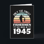Fishermen born in 1945 80th Birthday Fishing Gift Card<br><div class="desc">Only the finest Fishermen are born in 1945. For Fisher men who love fly fishing,  angling,  hunting and being at the lake. Get as 80th birthday present for your husband granddad,  grandpa or dad.</div>