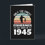 Fishermen born in 1945 80th Birthday Fishing Gift Card<br><div class="desc">Only the finest Fishermen are born in 1945. For Fisher men who love fly fishing,  angling,  hunting and being at the lake. Get as 80th birthday present for your husband granddad,  grandpa or dad.</div>