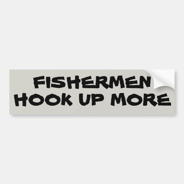 Fishermen Hook Up More Bumper Sticker (Front)