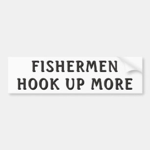 Fishermen Hook Up More Bumper Sticker