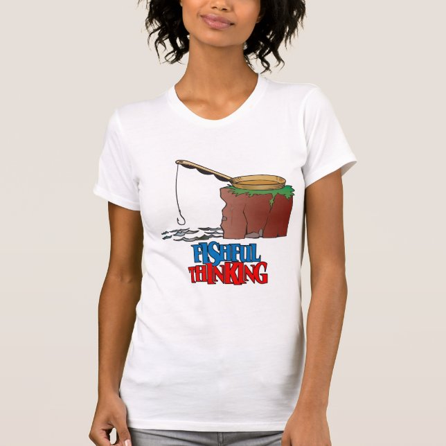 Fishful Thinking Funny Fishing T-Shirt (Front)