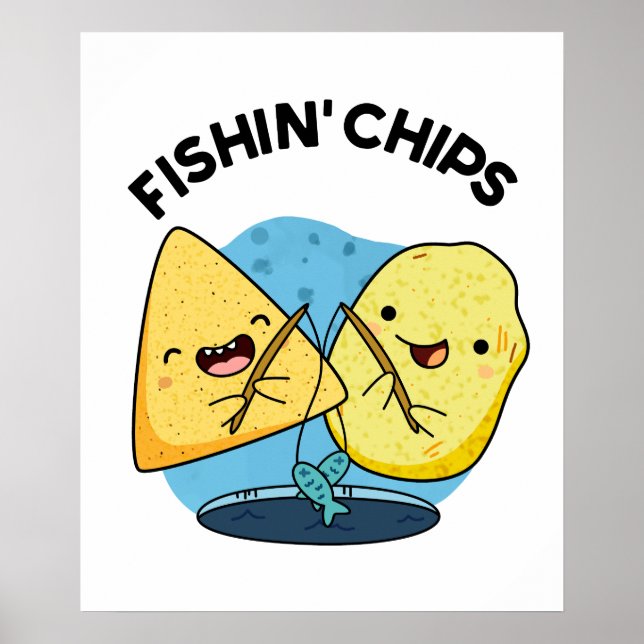 Fishin chips Funny Food Pun  Poster (Front)