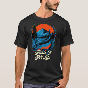 Fishin' It For Life Fishing Hobby Fisherman Pastim T-Shirt
