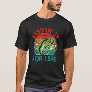 Fishin It For Life Fishing Hobby Fisherman Pastime T-Shirt