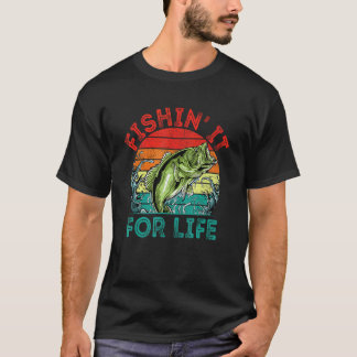Fishin It For Life Fishing Hobby Fisherman Pastime T-Shirt
