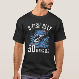 Fishing 50Th Birthday - O-Fish-Ally 50 Year Old An T-Shirt