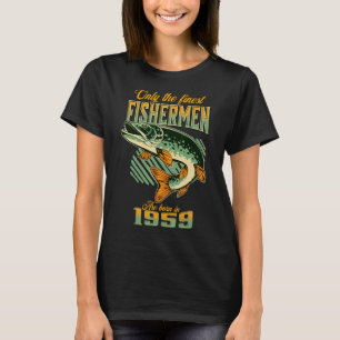 Fishing 63rd Birthday Fishermen Are Born In 1959 T-Shirt