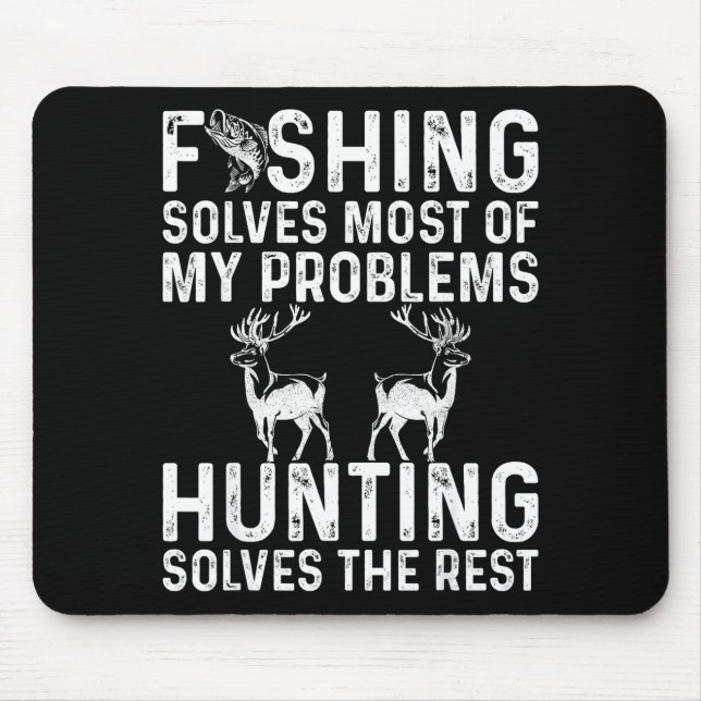 Fishing &amp; Hunting Solve My Problems Funny  Mouse Pad (Front)