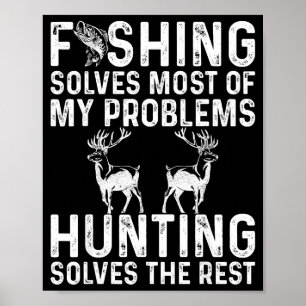 Fishing & Hunting Solve My Problems Funny Poster