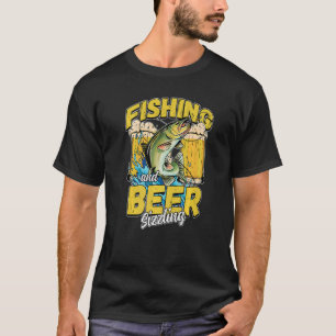 Fishing And Beer Sizzle Fishing Fisherman Saying F T-Shirt