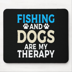 Fishing And Dogs Are My Therapy Angling Hunting Fi Mouse Pad