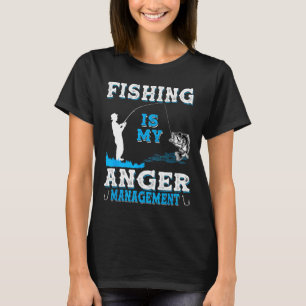 Fishing And Hunting Is My Anger Managements Funny T-Shirt