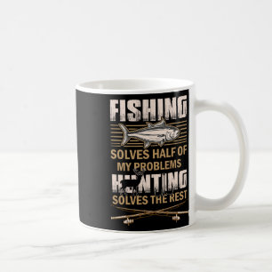 Fishing And Hunting Solve My Problems Funny Fisher Coffee Mug